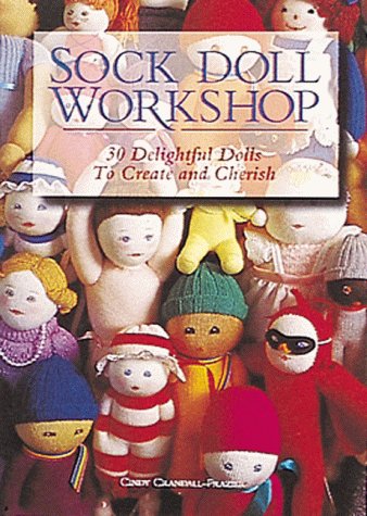 9781887374088: Sock Doll Workshop: 30 Delightful Dolls to Create and Cherish