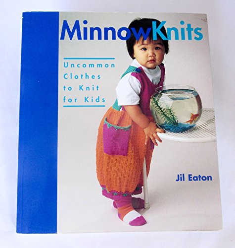 Stock image for Minnow Knits: Uncommon Clothes to Knit for Kids for sale by ThriftBooks-Atlanta