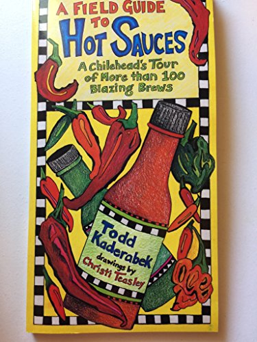 Beispielbild fr A Field Guide to Hot Sauces: A Chilihead's Tour of More Than 100 Blazing Brews zum Verkauf von SecondSale