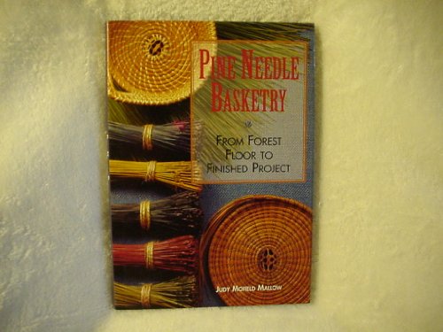 Beispielbild fr Pine needle basketry : from forest floor to finished project zum Verkauf von Robinson Street Books, IOBA