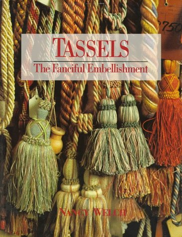 Stock image for Tassels: The Fanciful Embellishment for sale by SecondSale