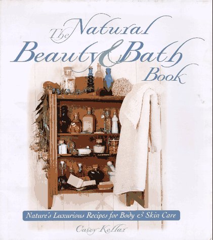 Beispielbild fr The Natural Beauty and Bath Book : Nature's Luxurious Recipes for Body and Skin Care zum Verkauf von Better World Books