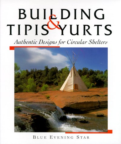 Beispielbild fr Tipis and Yurts: Authentic Designs for Circular Shelters zum Verkauf von WorldofBooks