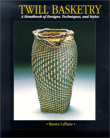 Twill Basketry: A Handbook of Designs, Techniques, and Styles (9781887374705) by LaPlantz, Shereen