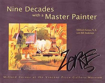 9781887400336: Milford Zornes: Nine Decades with a Master Painter: Milford Zornes at the Vincent Price Gallery-Museum