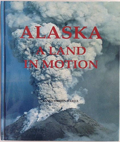 Beispielbild fr Alaska: A Land in Motion zum Verkauf von Front Cover Books