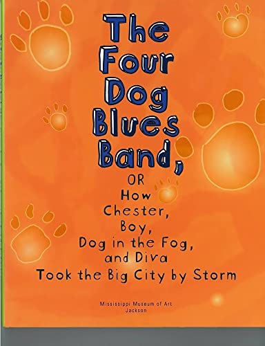 Imagen de archivo de The Four Dog Blues Band, or How Chester Boy, Dog in the Fog, and Diva Took the Big City by Storm a la venta por ThriftBooks-Dallas