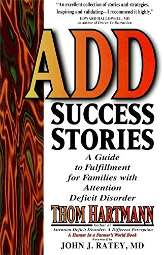 ADD Success Stories: A Guide to Fulfillment for Families with Attention Deficit Disorder (9781887424035) by Thom Hartmann