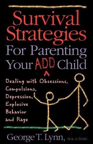 9781887424196: Survival Strategies for Parenting Your ADD Child: Dealing with Obsessions, Compulsions, Depression, Explosive Behavior, and Rage