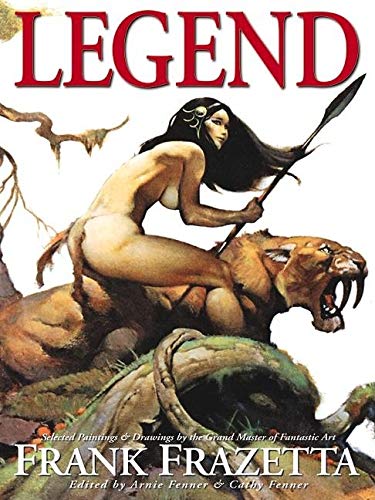 Stock image for Legacy: Selected Paintings and Drawings by the Grand Master of Fantastic Art, Frank Frazetta for sale by Half Price Books Inc.