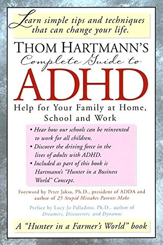 Beispielbild fr Thom Hartmann's Complete Guide To ADHD: Help For Your Family At Home, School And Work zum Verkauf von BookHolders