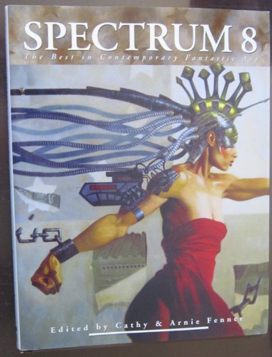 Stock image for Spectrum 8: The Best in Contemporary Fantastic Art for sale by Front Cover Books