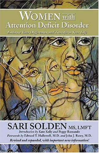 Women with Attention Deficit Disorder: Embrace Your Differences and Transform Your Life - Sari Solden