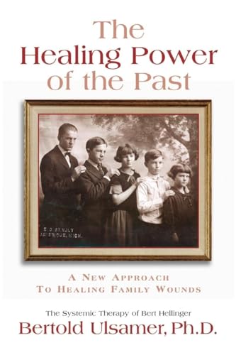 Beispielbild fr The Healing Power of the Past: A New Approach to Healing Family Wounds zum Verkauf von BooksRun