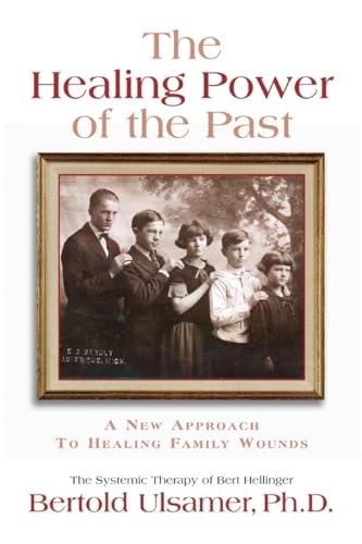 Stock image for The Healing Power of the Past: A New Approach to Healing Family Wounds for sale by BooksRun