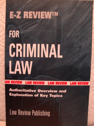 Stock image for E-z Review for Criminal Law: Authoritative Overview and Explanation of Key Topics for sale by Irish Booksellers