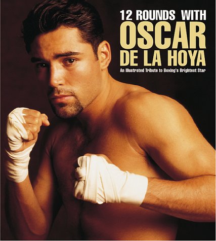 Stock image for 12 Rounds With Oscar De LA Hoya: An Illustrated Tribute to Boxing's Brightest Star for sale by Once Upon A Time Books