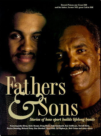 Imagen de archivo de Fathers and Sons (Hill) : Stories of How Sports Builds Lifetime Bonds a la venta por Better World Books
