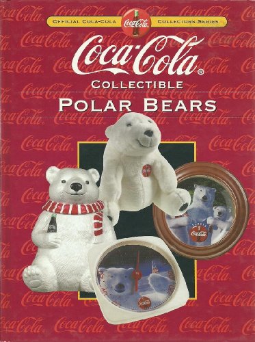 Beispielbild fr Coca-Cola Collectible Polar Bears (Collectors Guide to Coca Cola Items Series) zum Verkauf von Goodwill