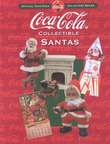 Beispielbild fr Coca-Cola Collectible Santas: Official Coca-Cola Collectors Series zum Verkauf von Once Upon A Time Books