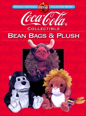 Beispielbild fr Coca-Cola Collectible Bean Bags and Plush (Collector's Guide to Coca Cola Items Ser.) zum Verkauf von Vashon Island Books