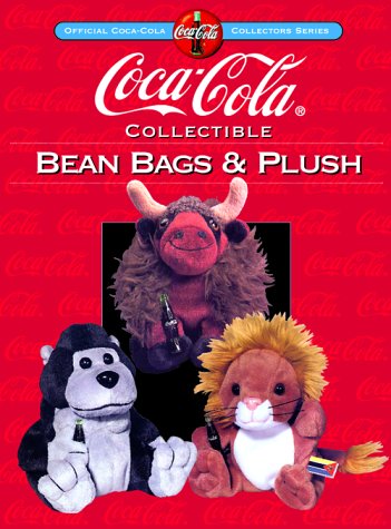 Stock image for Coca-Cola Collectible Bean Bags & Plush (Collector's Guide to Coca Cola Items Series) for sale by SecondSale