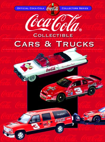 Beispielbild fr Coca-Cola Collectible Cars & Trucks (Collector's Guide to Coca Cola Items Series) zum Verkauf von -OnTimeBooks-