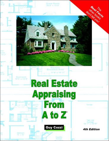 Beispielbild fr Real Estate Appraising from A to Z : Real Estate Appraiser, Homeowner, Home Buyer and Seller Survival Kit Series zum Verkauf von Better World Books