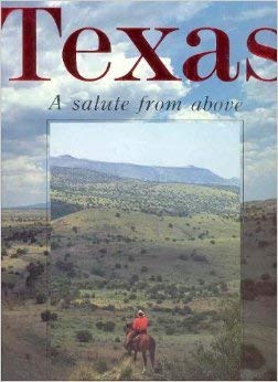 Stock image for Texas: A Salute from Above for sale by SecondSale