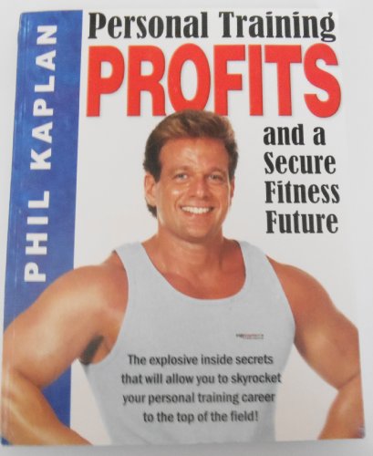 9781887463126: Personal Training Profits and a Secure Fitness Future