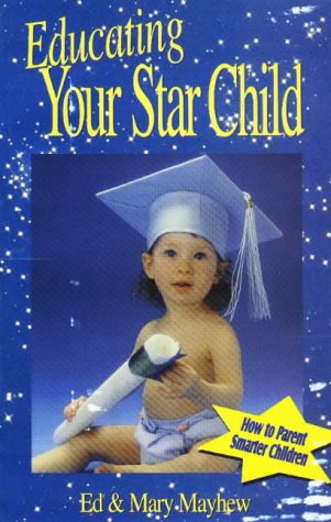 Imagen de archivo de Educating Your Star Child: How to Parent Smarter Children a la venta por Wonder Book
