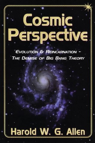 Beispielbild fr Cosmic Perspective: Evolution & Reincarnation - The Demise Of Big Bang Theory zum Verkauf von Veronica's Books