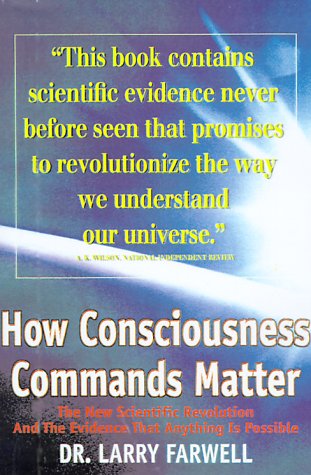 Beispielbild fr How Consciousness Commands Matter: The New Scientific Revolution and the Evidence that Anything Is Possible zum Verkauf von Front Cover Books