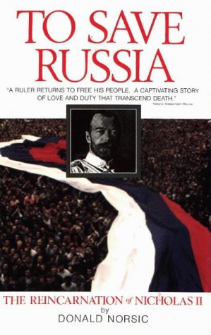 Imagen de archivo de To Save Russia: The Reincarnation of Nicholas II a la venta por ThriftBooks-Atlanta