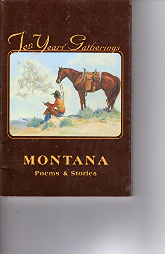 9781887477024: Ten Years' Gatherings, Montana Poems and Stories