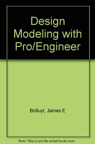 Design Modeling with Pro/Engineer (9781887503587) by James E. Bolluyt
