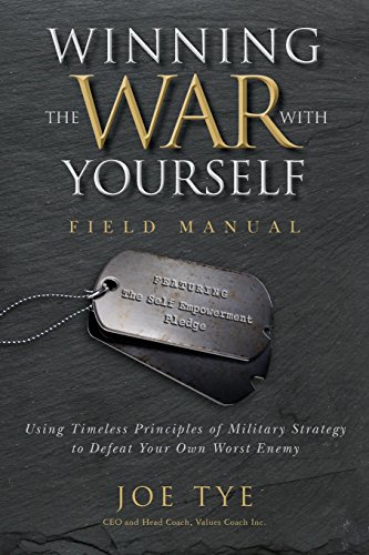 Imagen de archivo de Winning the War with Yourself: Using Timeless Principles of Military Strategy to Defeat Your Own Worst Enemy a la venta por KuleliBooks