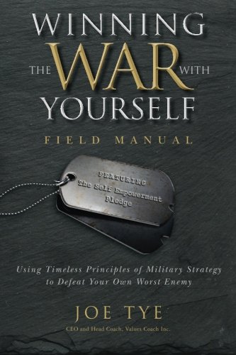 Stock image for Winning the War with Yourself: Using Timeless Principles of Military Strategy to Defeat Your Own Worst Enemy for sale by HPB-Diamond