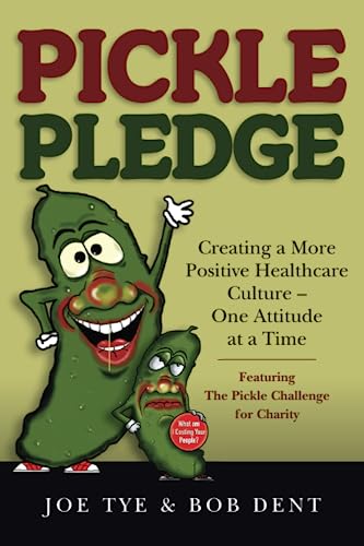 Imagen de archivo de Pickle Pledge: Creating a More Positive Healthcare Culture  " One Attitude at a Time a la venta por Half Price Books Inc.