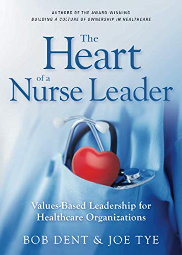9781887511469: The Heart of a Nurse Leader: Values-Based Leadership for Healthcare Organizations
