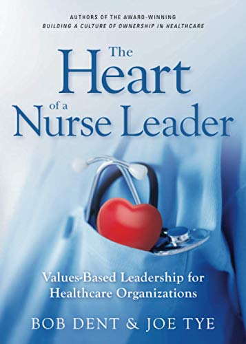 Stock image for The Heart of a Nurse Leader: Values-Based Leadership for Healthcare Organizations for sale by ThriftBooks-Reno