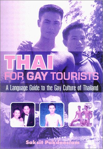 9781887521116: Thai for Gay Tourists: A Language Guide to the Gay Culture of Thailand