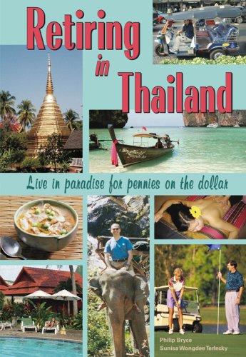 Stock image for Retiring in Thailand: Live in Paradise for Pennies on the Dollar for sale by WorldofBooks