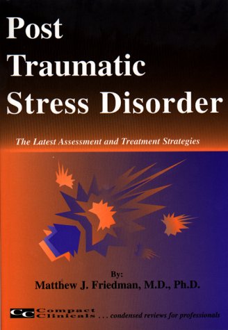 Stock image for Post Traumatic Stress Disorder: The Latest Assessment and Treatment Strategies for sale by Wonder Book