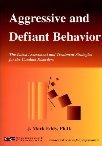 Stock image for Aggressive and Defiant Behavior : The Latest Assessment and Treatment Strategies for the Conduct Disorders for sale by Better World Books