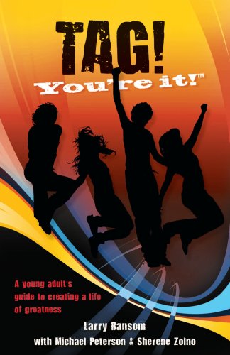 Stock image for TAG! You're it!: A Young Adult's Guide to Creating a Life of Greatness for sale by Half Price Books Inc.