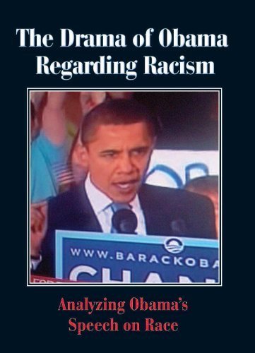 Stock image for The Drama of Obama on Racism: Analyzing Obama's Speech on Race for sale by Byrd Books