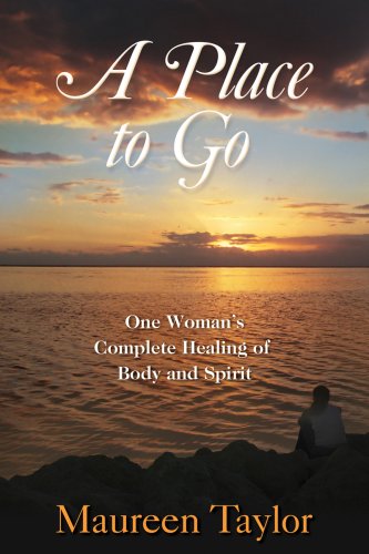 A Place to Go: Complete Healing of Body and Spirit (9781887542883) by Maureen Taylor