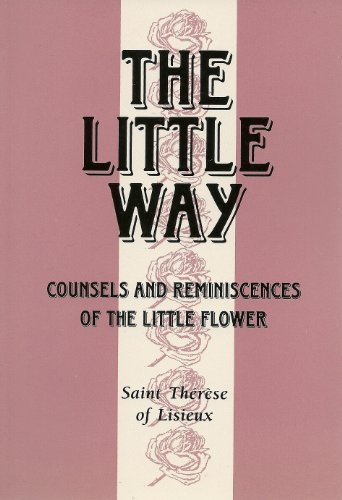 Imagen de archivo de The Little Way: Counsels & Reminiscences of the Little Flower a la venta por Gulf Coast Books