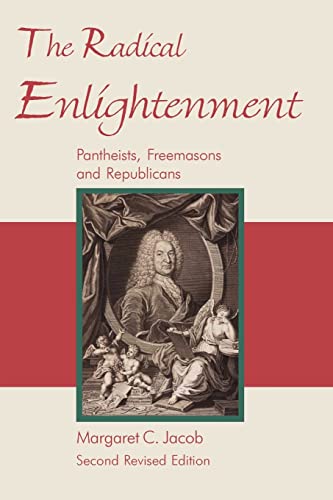 The Radical Enlightenment - Pantheists, Freemasons and Republicans - Jacob, Professor of History and Sociology of Science Margaret C